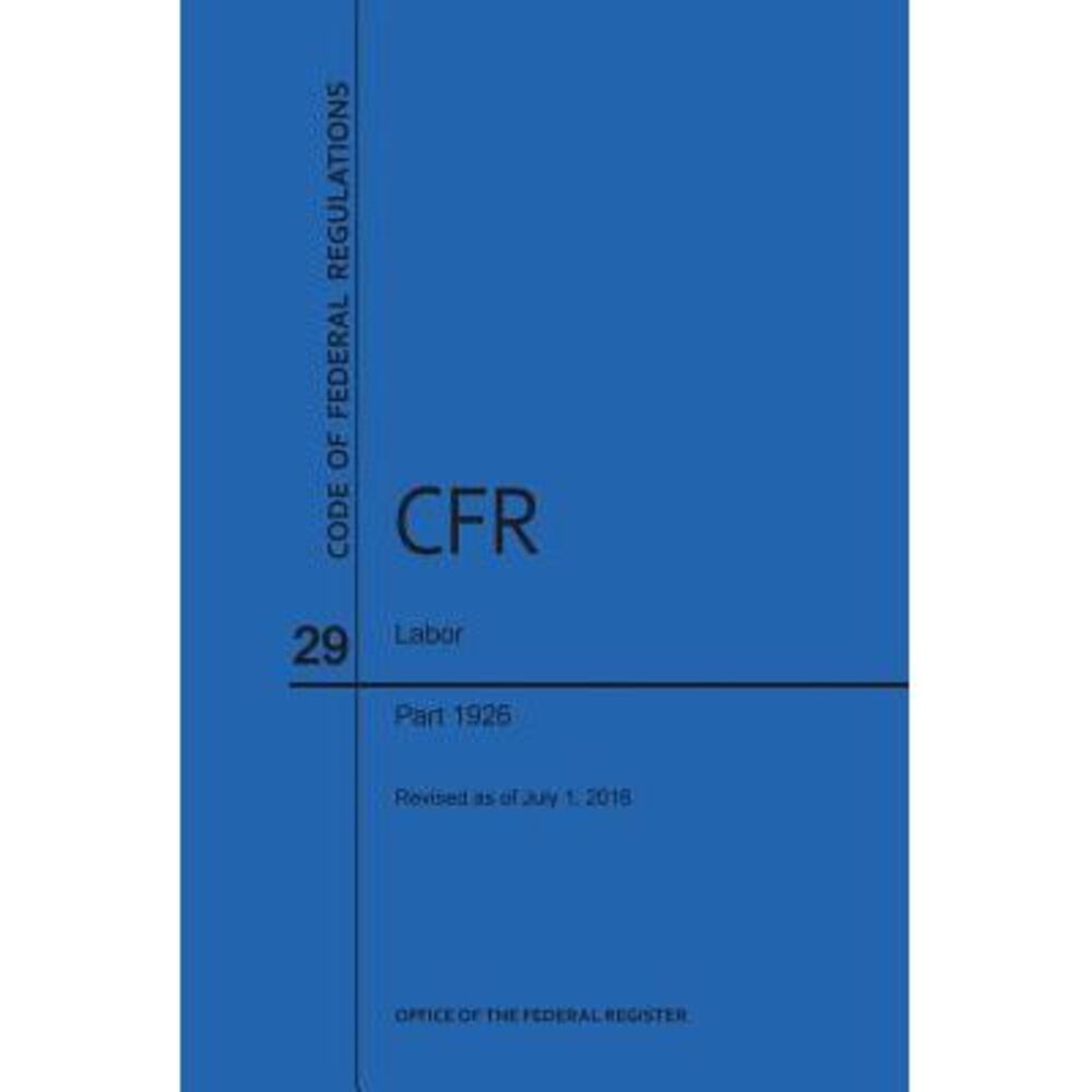 Code of Federal Regulations Title 29, Labor, Parts 1926, 2016 -- Nara